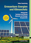Erneuerbare Energien und Klimaschutz - Hintergründe – Techniken und Planung – Ökonomie und Ökologie – Energiewende Erneuerbare Energien und Klimaschutz