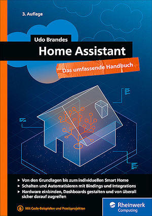Home Assistant - Das umfassende Handbuch Home Assistant - Das umfassende Handbuch